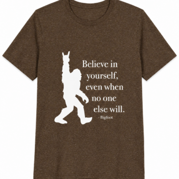 Heather Brown Bigfoot Motivational Graphic T-Shirt